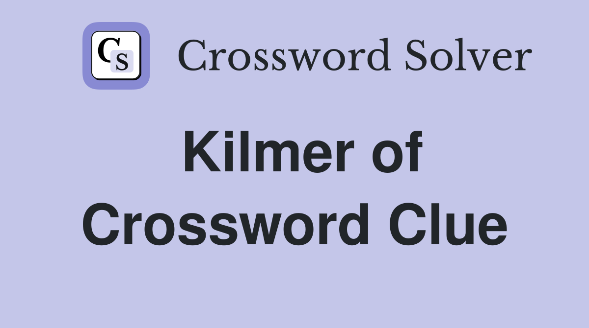 Kilmer of Top Secret Crossword Clue Answers Crossword Solver